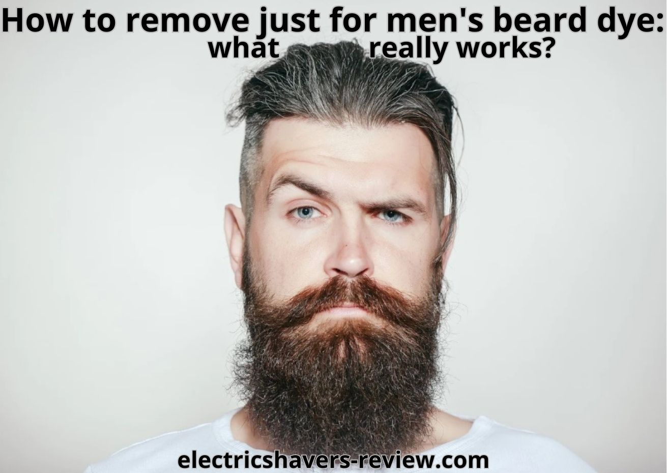 How to remove just for men's beard dye: 3 best solutions